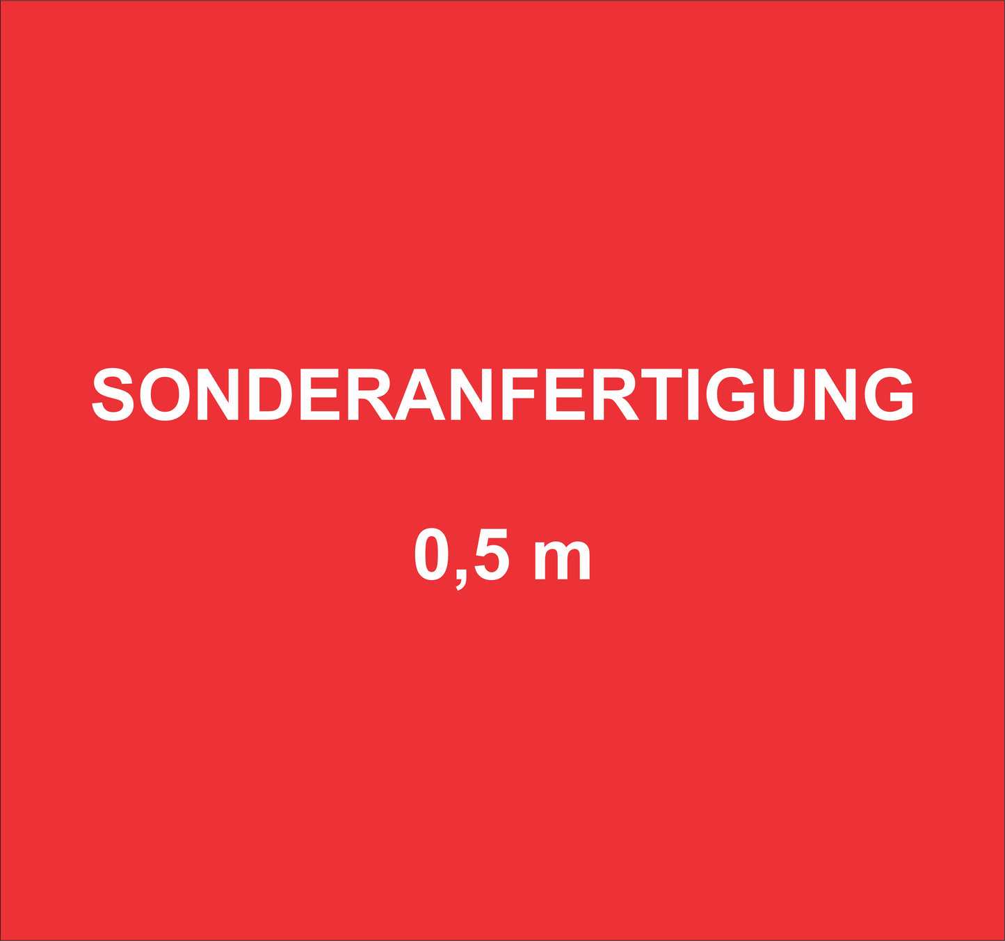 Sonderanfertigung 0,5 m